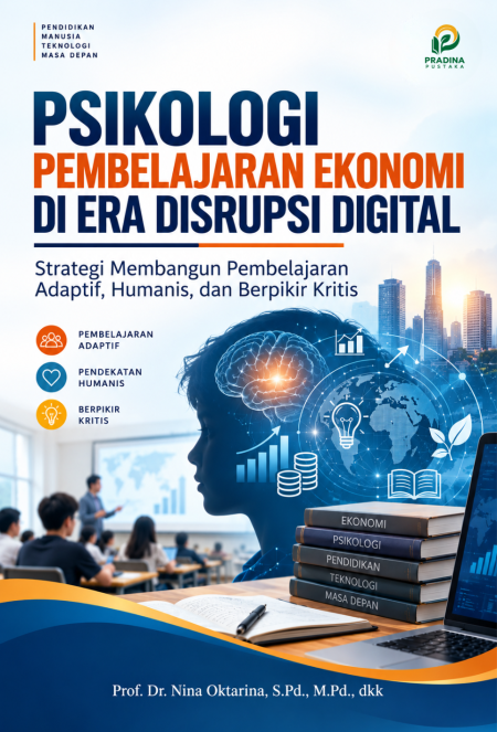 Psikologi Pembelajaran Ekonomi di Era Disrupsi Digital: Strategi Membangun Pembelajaran Adaptif, Humanis, dan Berpikir Kritis